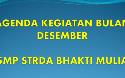 AGENDA KEGIATAN  “BULAN DESEMBER” SMP STRADA BHAKTI MULIA
